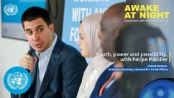 Youth, power and possibility, with Felipe Paullier | ASG for Youth Affairs | Awake at Night