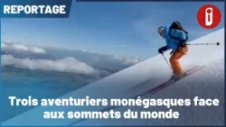 Trois aventuriers monégasques face aux sommets du monde
