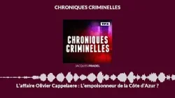 L’affaire Olivier Cappelaere : L’empoisonneur de la Côte d’Azur ? | Chroniques Criminelles