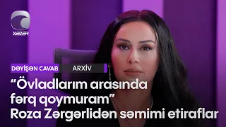 "Övladlarım arasında fərq qoymuram" Roza Zərgərlidən səmimi etiraflar