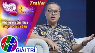 [Trailer] Quyền năng phái đẹp: Không ai sống thay cuộc đời của bạn