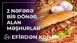 2 nəfərə bir dönər alan məşhurlar / Efirdən kənar