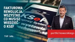 Fakturowa rewolucja. Wszystko co musisz wiedzieć o KSEF | PORTFEL KOWALSKIEGO
