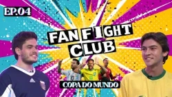 FAN FIGHT CLUB #04 - COPA DO MUNDO