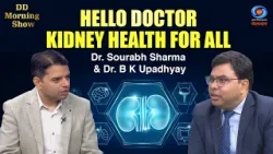 DD Morning Show | Hello Doctor | Kidney Health for All | Dr. Sourabh Sharma & Dr. B K Upadhyay DD Morning Show | Hello Doctor | Kidney Health for All | Dr. Sourabh Sharma & Dr. B K Upadhyay