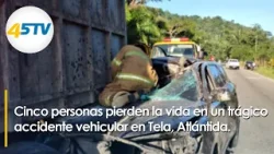 Accidente vial deja cinco personas fallecidas en Tela, Atlántida.