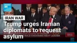 Trump urges Iranian diplomats around the world to request asylum • FRANCE 24 English