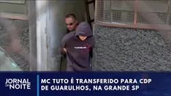 SP: MC Tuto é transferido para CDP de Guarulhos (SP) | Jornal da Noite