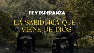 FE Y ESPERANZA - LA SABIDURÍA QUE VIENE DE DIOS