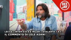 Lecce – Inter 0 a 4 e Milan – Atalanta 1 a 1: il commento di Adani alla 26ª giornata di Serie A