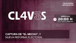 Captura de "El Mecho", y nueva reforma electoral | Claves | 25-02-2026