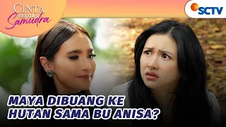 Difitnah Guna-guna Bu Anisa, Maya Dibuang ke Hutan? | Cinta Seluas Samudra - Episode 16