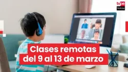 Minedu: clases serán remotas en Lima y Callao del 9 al 13 de marzo