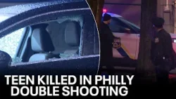 Teenager killed in Philadelphia double shooting