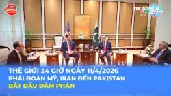 THẾ GIỚI 24H NGÀY 11/4/2026 | PHÁI ĐOÀN MỸ, IRAN ĐẾN PAKISTAN BẮT ĐẦU ĐÀM PHÁN THẾ GIỚI 24H NGÀY 11/4/2026 | PHÁI ĐOÀN MỸ, IRAN ĐẾN PAKISTAN BẮT ĐẦU ĐÀM PHÁN