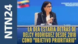 La DEA estaría detrás de Delcy Rodríguez desde 2018 como "objetivo prioritario", según la agencia AP