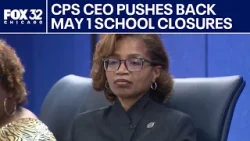 CPS CEO pushes back on May 1 school closure as confusion grows for parents