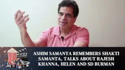 Remembering Shaki Samanta I Ashim Samanta I Rajesh Khanna IMaking Great Gambler ISushilkumar Agrawal