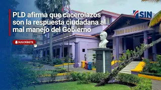 PLD dice cacerolazos son la respuesta ciudadana