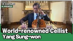 [1DAY 1K-CULTURE: K-PEOPLE] Ep.65 World-renowned Cellist Yang Sung-won