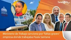 Ministerio de Trabajo sanciona por “faltas graves” empresa donde trabajaba Paula Santana
