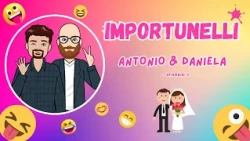 Importunelli -  Antonio & Daniela (Episodio 1)