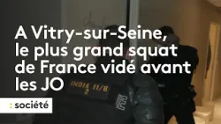 Val-de-Marne : à Vitry-sur-Seine, le plus grand squat de France vidé avant les JO