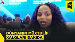 Dillər fərqli, mesaj eyni: Bakı forumunda insanları nə birləşdirdi?