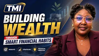 Building Wealth Through Smart Financial Habits |TMI