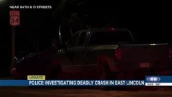 Police investigating deadly crash in east Lincoln