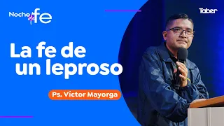 The Faith of a Leper | Ps. Víctor Mayorga