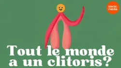 Tout le monde a un clitoris? - Les minutes du sexe