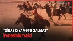 "Qisas qiyamətə qalmaz" - ədalət və intiqam anlayışı