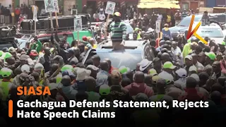 Gachagua Defends Statement, Rejects Hate Speech Claims