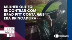 Mulher que foi encontrar com Brad Pitt conta que era brincadeira