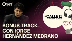 #Calle11 - Bonus Track con Jorge Hernández Medrano (16/10/2026)