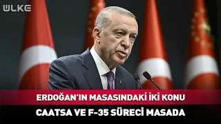 Two Critical Issues on Erdoğan's Desk! The CAATSA and F-35 Process...