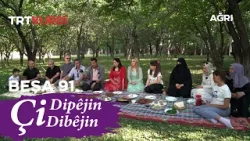 Çi Dipêjin Çi Dibêjin - Beşa 91. (Ağrı)