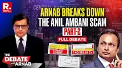 Debate With Arnab: Unraveling The Complex Web Of Anil Ambani Scam, Part-2 Debate With Arnab: Unraveling The Complex Web Of Anil Ambani Scam, Part-2