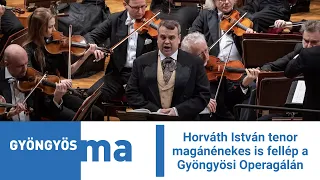 Horváth István tenor magánénekes is fellép a Gyöngyösi Operagálán