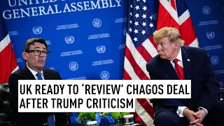 Chagos Islands deal to be reviewed following UK prime minister meeting with Trump
