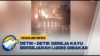 HEADLINE NEWS, 29/08] Gereja Kayu Bersejarah Ludes Terbakar