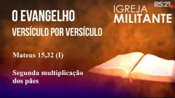 Igreja Militante | Mateus 15,32 (I) | 09/04/26