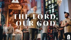 The Lord, Our God | REVERE Unscripted (Official Live Video)