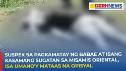 Suspek sa pamamaril sa Misamis Oriental na ikinamatay ng babae, isa umano'y mataas na opisyal