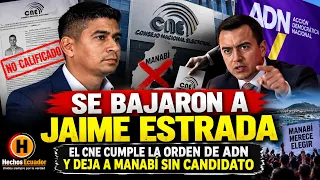 SE BAJARON A JAIME ESTRADA! EL CNE CUMPLE LA ORDEN DE ADN Y DEJA A MANABÍ SIN CANDIDATO