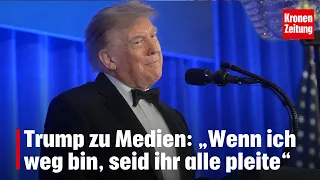 Trump to media: "When I'm gone, you'll all be broke" | krone.tv NEWS