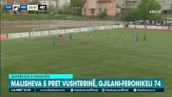 Superliga e Kosovës - Malisheva e pret Vushtrrinë, Gjilani-Feronikeli 74