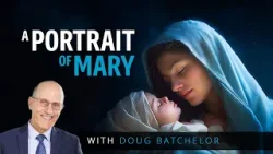 A Portrait of Mary | Doug Batchelor