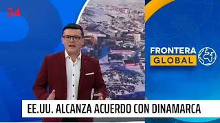 U.S. reaches agreement with Denmark on Greenland | 24 Horas TVN Chile